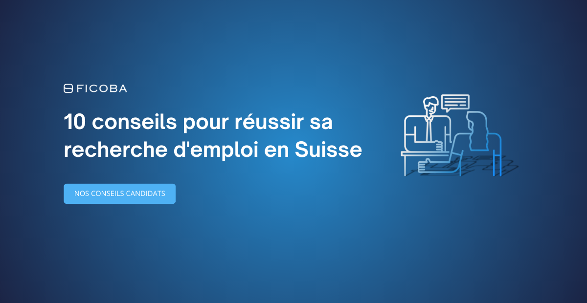 10 conseils pour réussir sa recherche d'emploi en Suisse